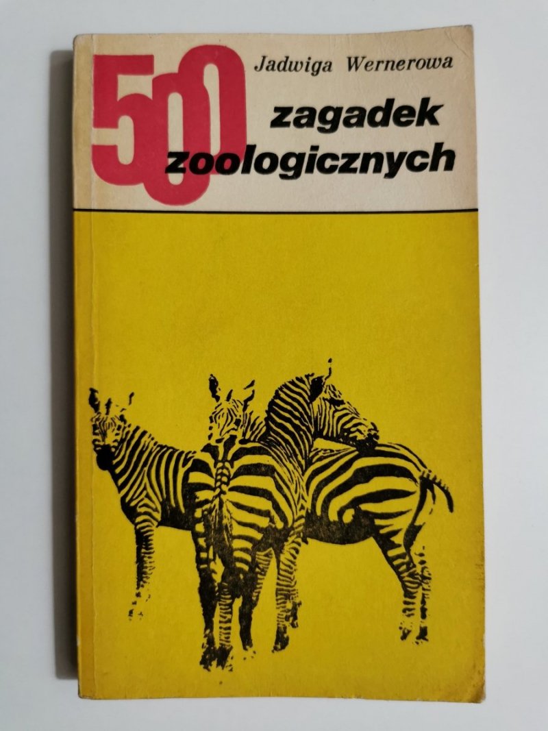 500 ZAGADEK ZOOLOGICZNYCH - Jadwiga Wernerowa 1977