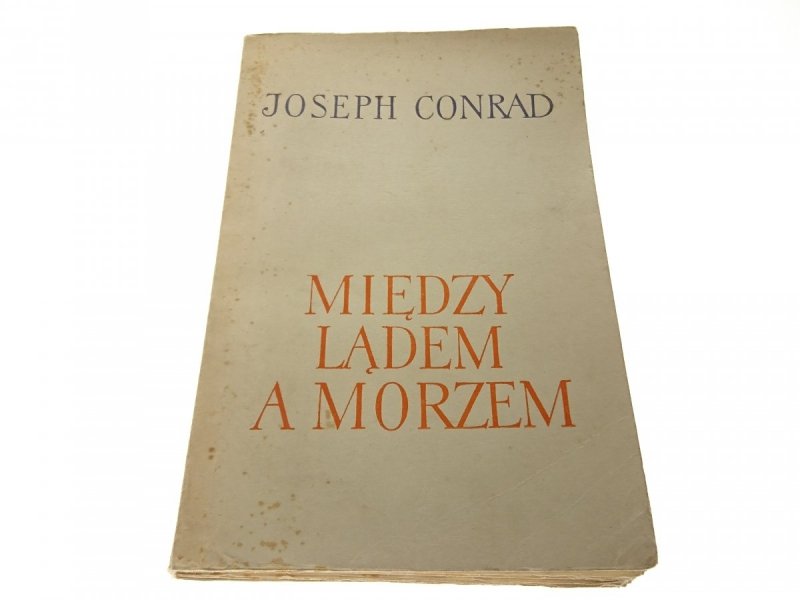 MIĘDZY LĄDEM A MORZEM - Joseph Conrad 1962