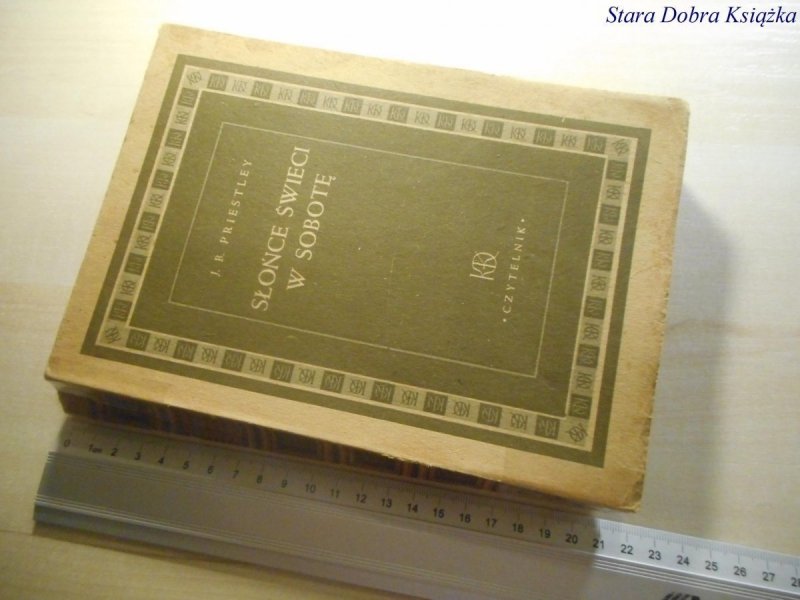 SŁOŃCE ŚWIECI W SOBOTĘ - J. B. Priestley 1948