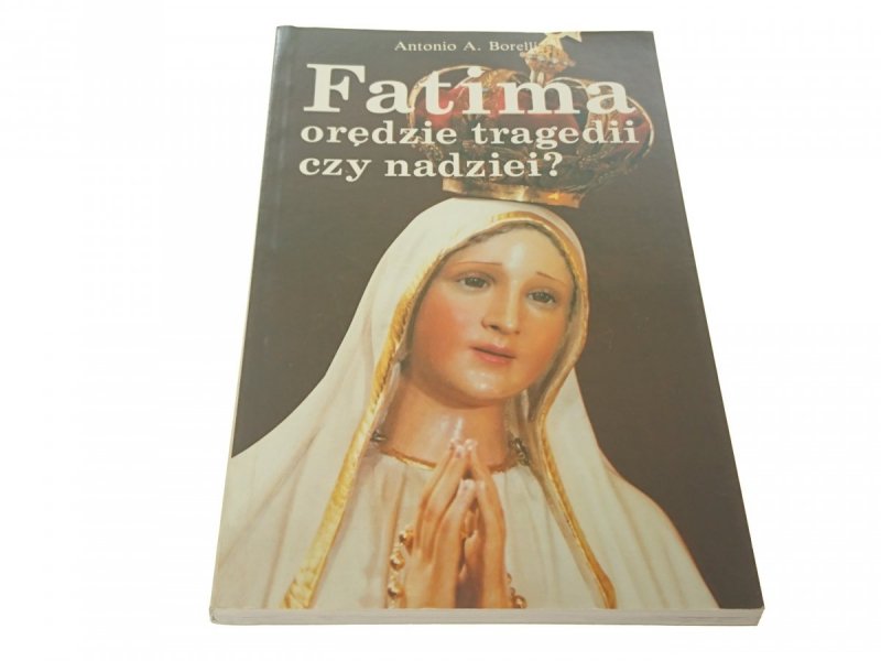 FATIMA ORĘDZIE TRAGEDII CZY NADZIEI? Borelli 1993
