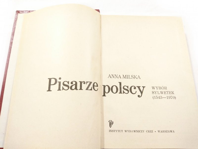 PISARZE POLSCY. WYBÓR SYLWETEK 1543-1970 - Milska
