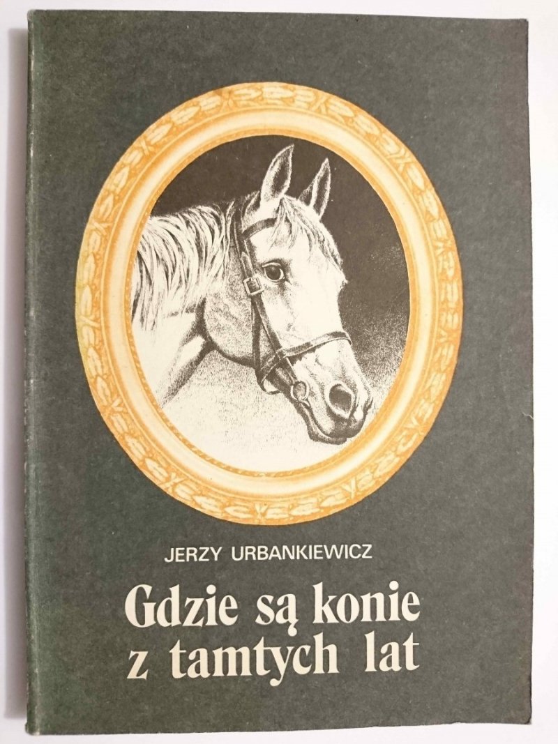 GDZIE SĄ KONIE Z TAMTYCH LAT - Jerzy Urbankiewicz 1986