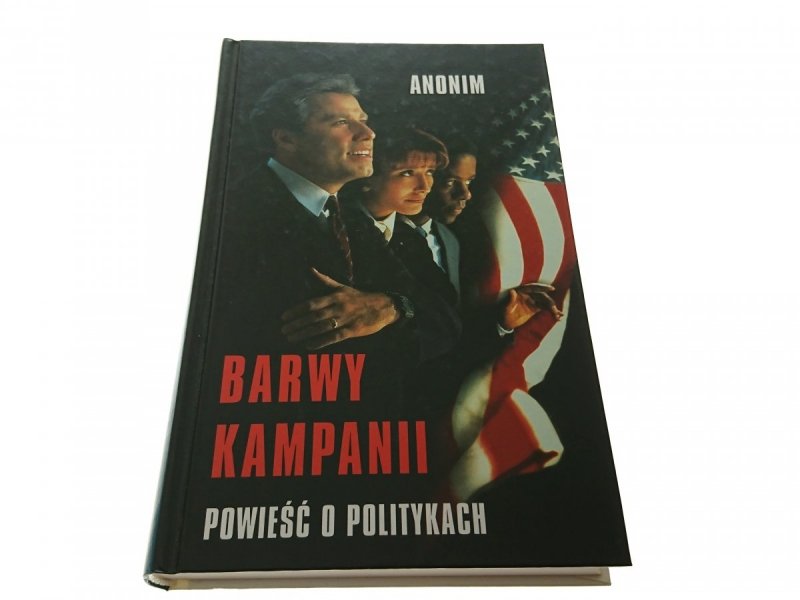 BARWY KAMPANII. POWIEŚĆ O POLITYKACH - Anonim 1998