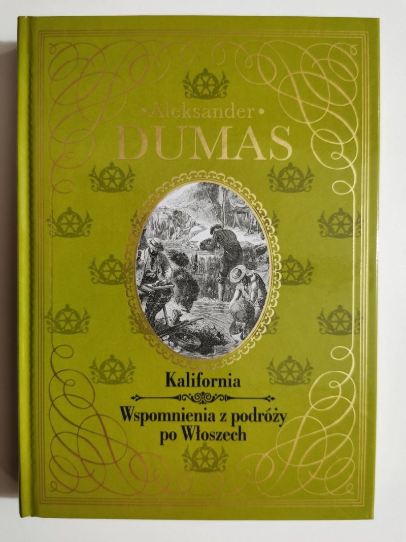 KALIFORNIA. WSPOMNIENIA Z PODRÓŻY PO WŁOSZECH - Aleksander Dumas 