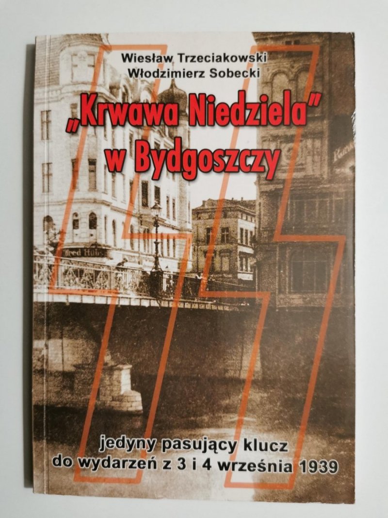 KRWAWA NIEDZIELA W BYDGOSZCZY - Wiesław Trzeciakowski 