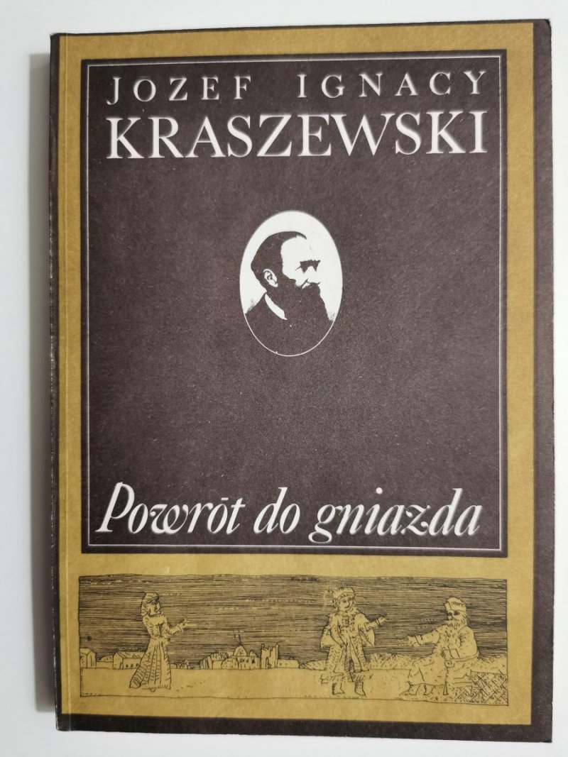 POWRÓT DO GNIAZDA - Józef Ignacy Kraszewski 1986