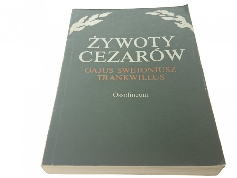 GAJUS SWETONIUSZ TRANKWILLUS. ŻYWOTY CEZARÓW 1987
