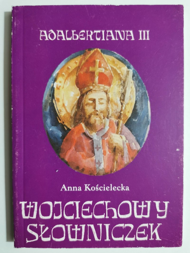 WOJCIECHOWY SŁOWNICZEK - Anna Kościelska