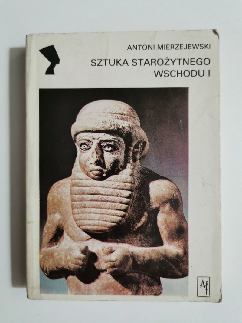 SZTUKA STAROŻYTNEGO WSCHODU I - Antoni Mierzejewski 1983