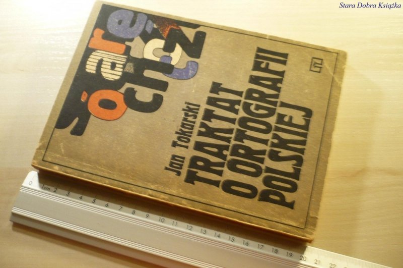 TRAKTAT O ORTOGRAFII POLSKIEJ - Jan Tokarski 1979