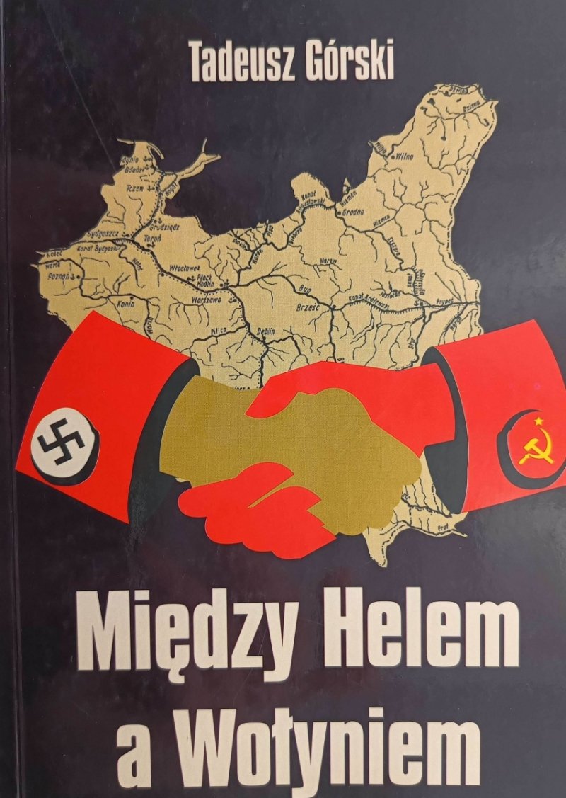 MIĘDZY HELEM A WOŁYNIEM - Tadeusz Górski
