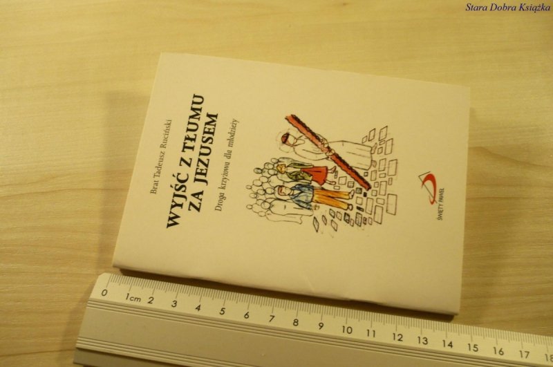 WYJŚĆ Z TŁUMU ZA JEZUSEM - Brat Tadeusz Ruciński