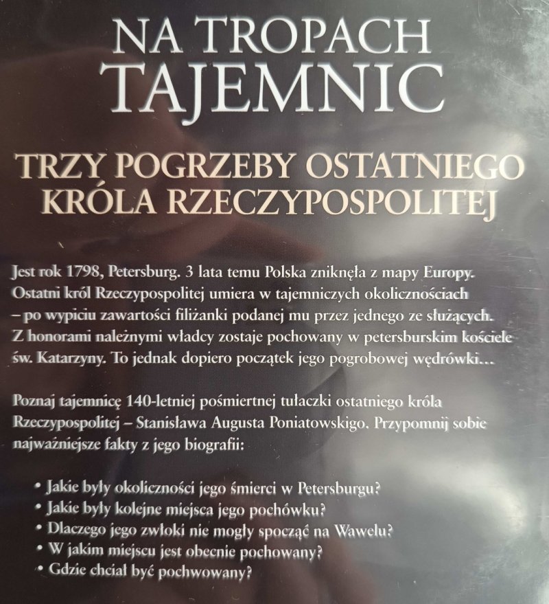 DVD. NA TROPACH TAJEMNIC -TRZY POGRZEBY OSTATNIEGO KRÓLA RZECZYPOSPOLITEJ