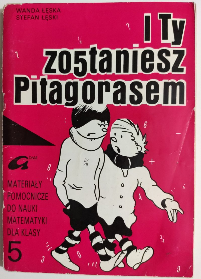 I TY ZOSTANIESZ PITAGORASEM 5 - Wanda Łęska