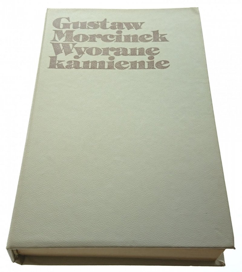 WYORANE KAMIENIE - GUSTAW MORCINEK