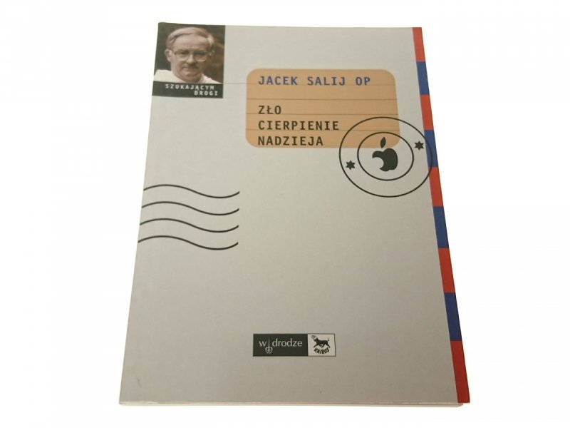 ZŁO CIERPIENIE NADZIEJA - Jacek Salij OP 2001