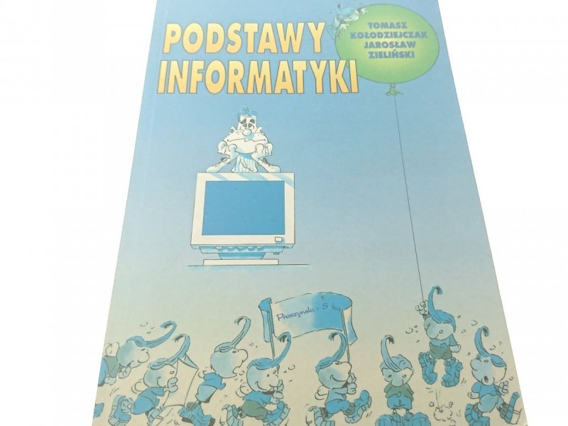 PODSTAWY INFORMATYKI - Tomasz Kołodziejczak 1997