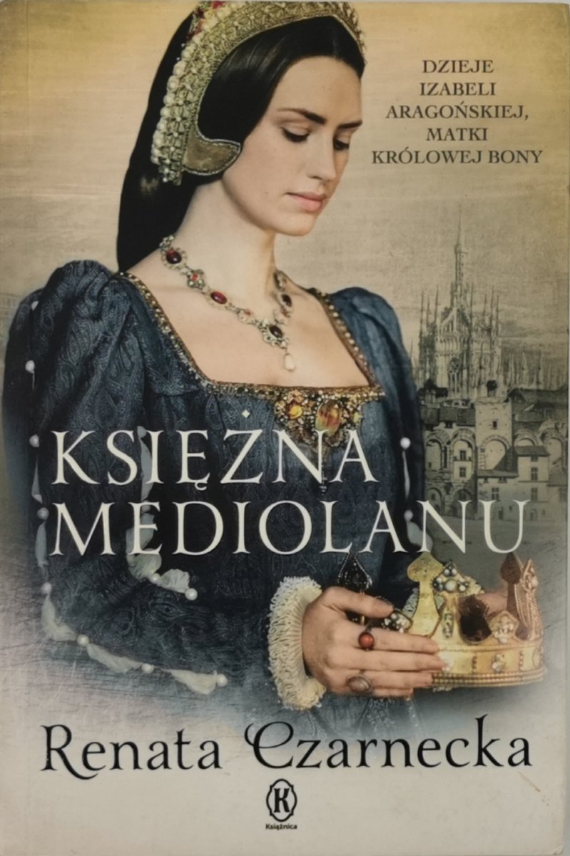 KSIĘŻNA MEDIOLANU - Renata Czarnecka
