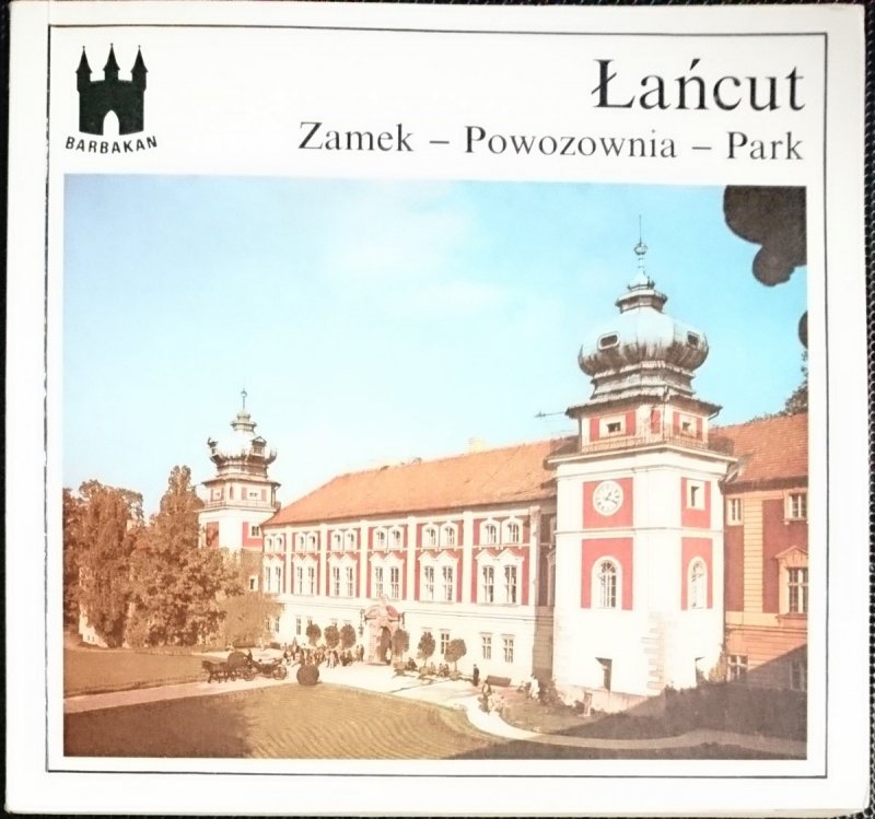 ŁAŃCUT. ZAMEK - POWOZOWNIA - PARK - Teresa Żurawska