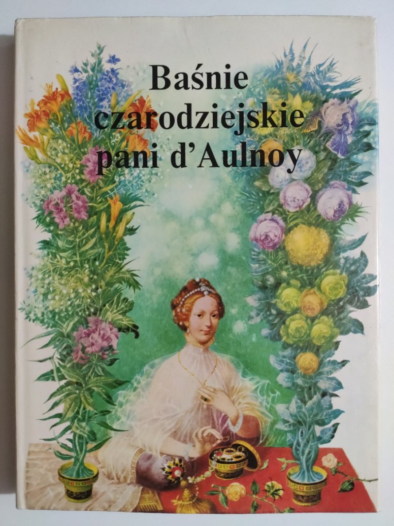 BAŚNIE CZARODZIEJSKIE PANI D’AULNOY - Marie Catherine d’Aulnoy