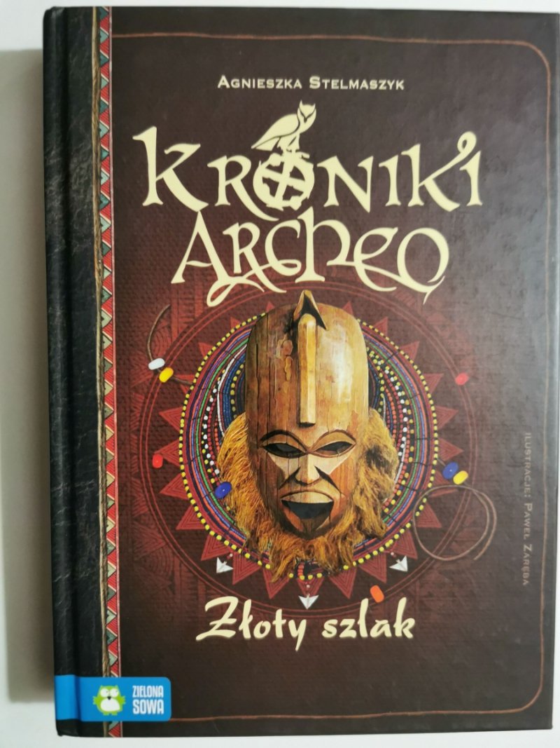 KRONIKI ARCHEO. ZŁOTY SZLAK - Agnieszka Stelmaszyk