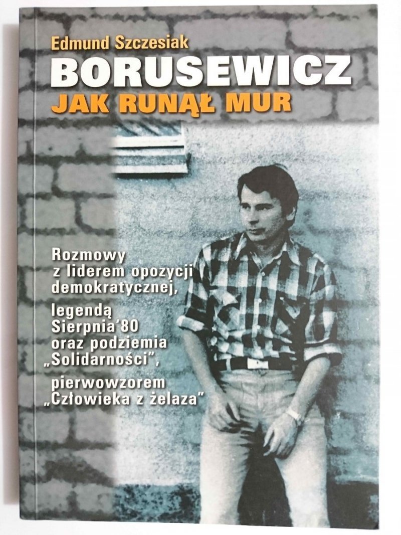 JAK RUNĄŁ MUR - Edmund Szczesiak Borusewicz 2005