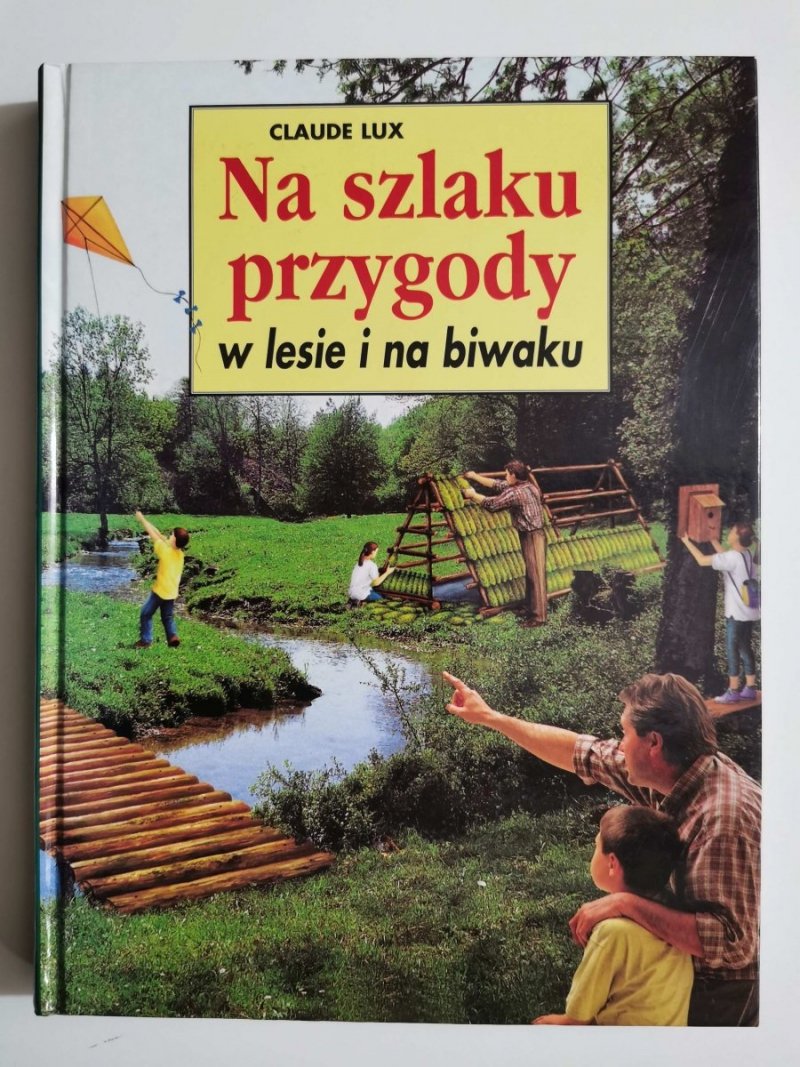 NA SZLAKU PRZYGODY W LESIE I NA BIWAKU - Claude Lux 