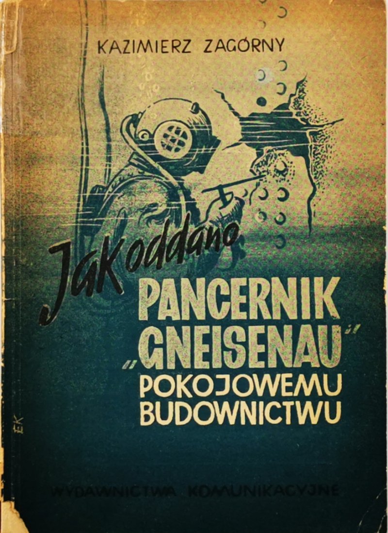 PANCERNIK ,,GNEISENAU” POKOJOWEMU BUDOWNICTWU - Kazimierz Zagórny