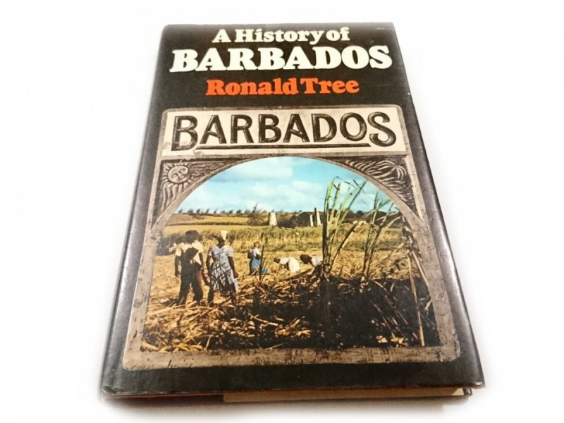 A HISTORY OF BARBADOS - Ronald Tree 1977