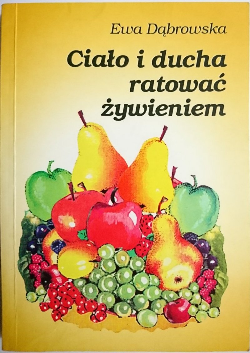 CIAŁO I DUCHA RATOWAĆ ŻYWIENIEM Ewa Dąbrowska 1996