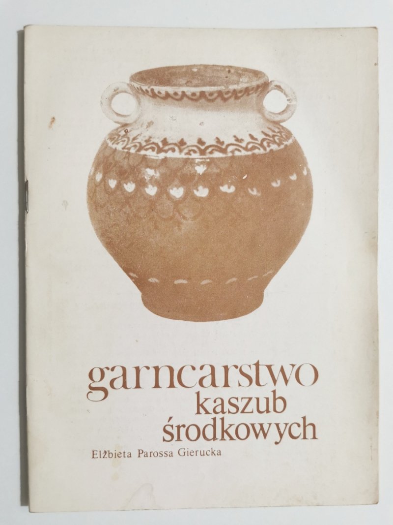 GARNCARSTWO KASZUB ŚRODKOWYCH - Elżbieta Parossa Gierucka