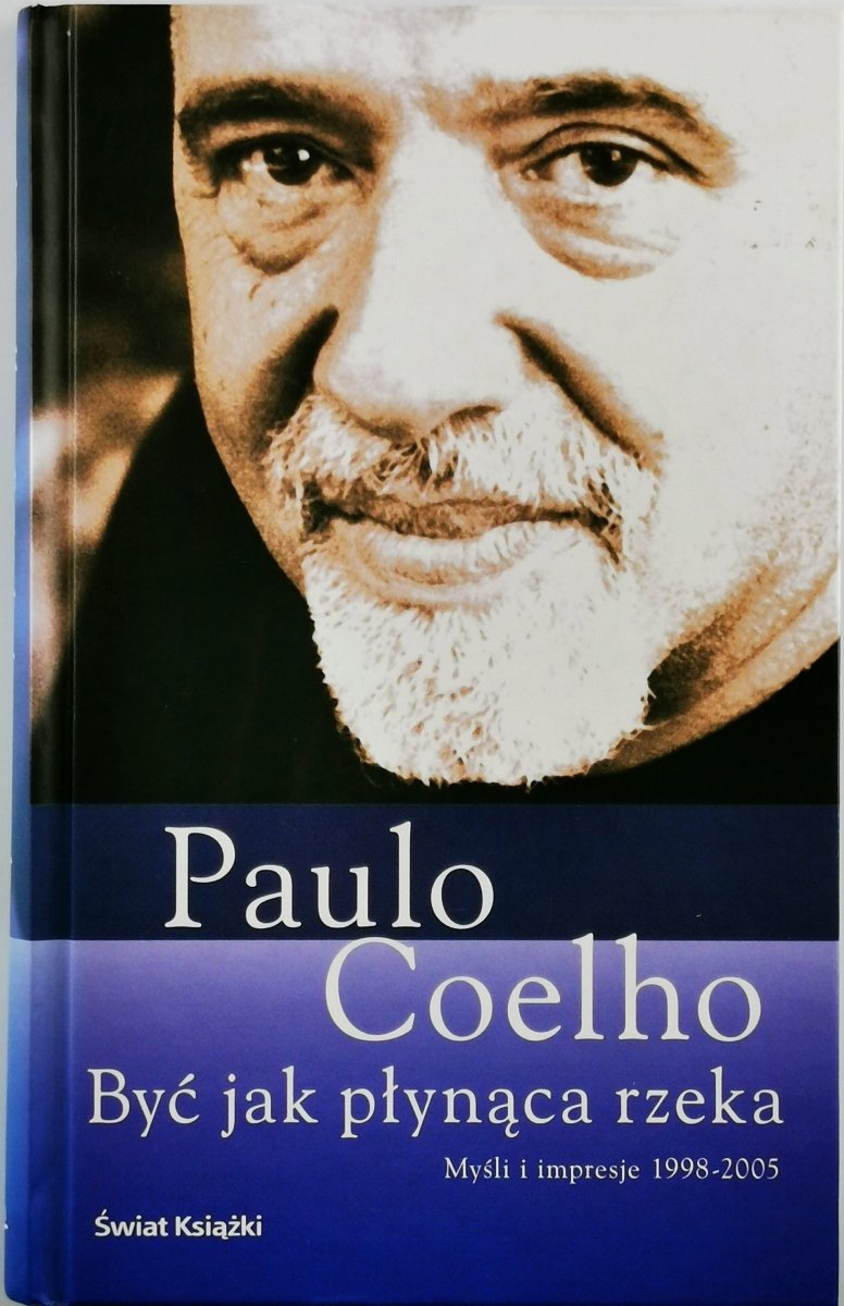 BYĆ JAK PŁYNĄCA RZEKA - Paulo Coelho