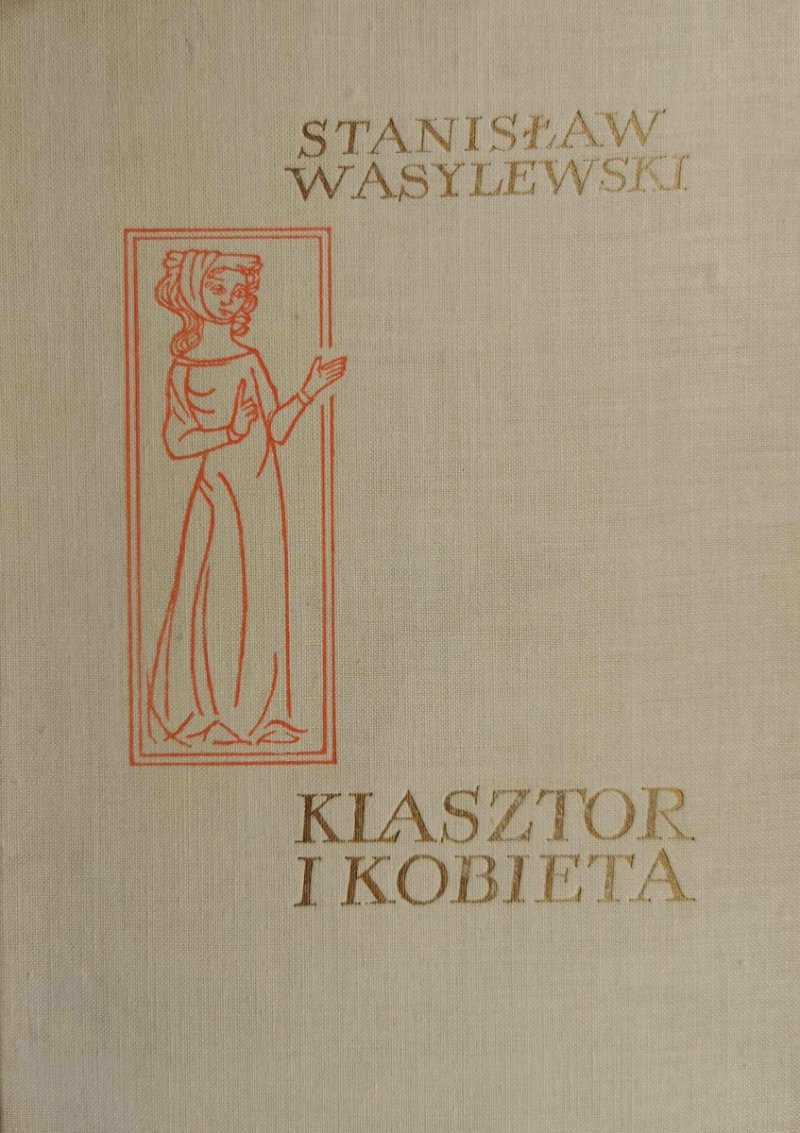 KLASZTOR I KOBIETA - Stanisław Wasylewski