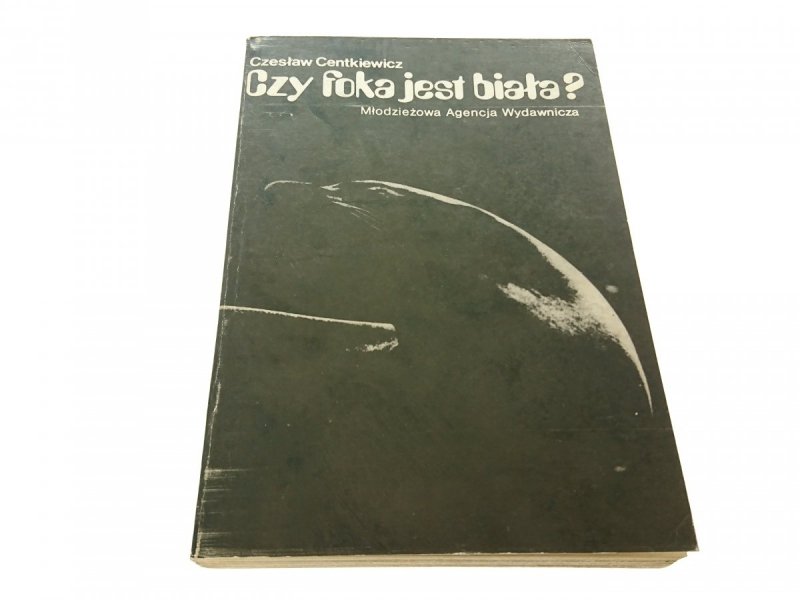 CZY FOKA JEST BIAŁA? - Czesław Centkiewicz 1986
