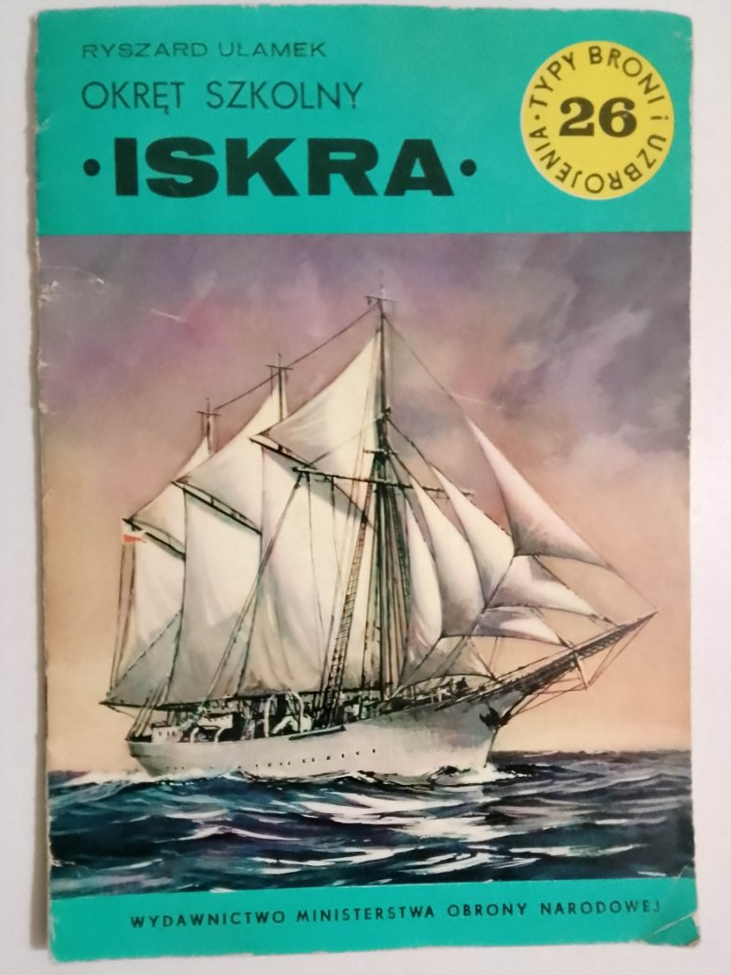 OKRĘT SZKOLNY „ISKRA” - Ryszard Ułamek