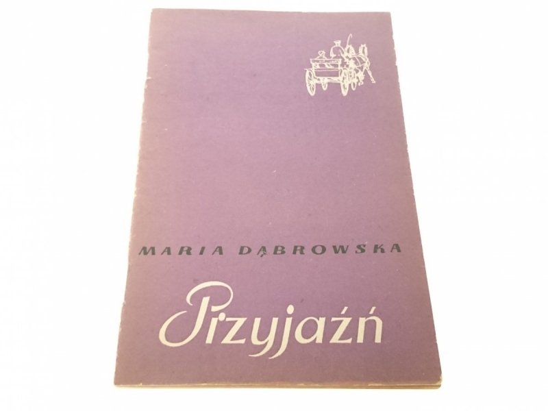 PRZYJAŹŃ - Maria Dąbrowska (1962)