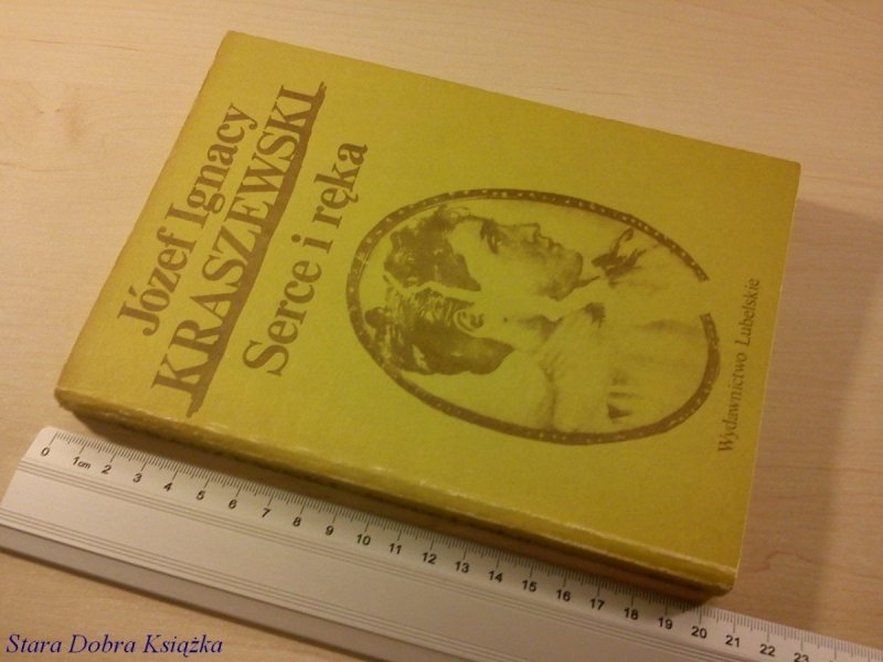 SERCE I RĘKA - JÓZEF IGNACY KRASZEWSKI
