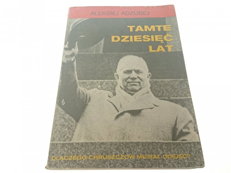 TAMTE DZIESIĘĆ LAT - Aleksiej Adzubej 1989