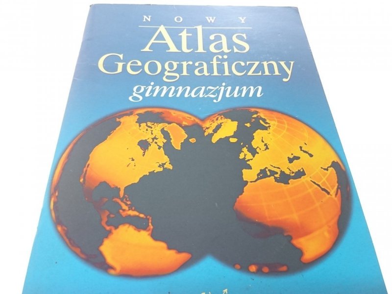 NOWY ATLAS GEOGRAFICZNY. GIMNAZJUM 2001