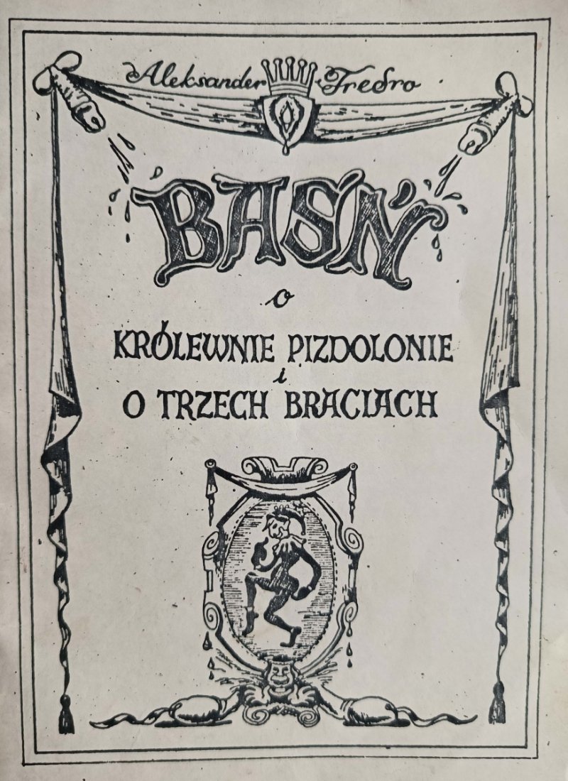 BAŚŃ O KRÓLEWNIE PIZDOLONIE I O TRZECH BRACIACH - Aleksander Fredro