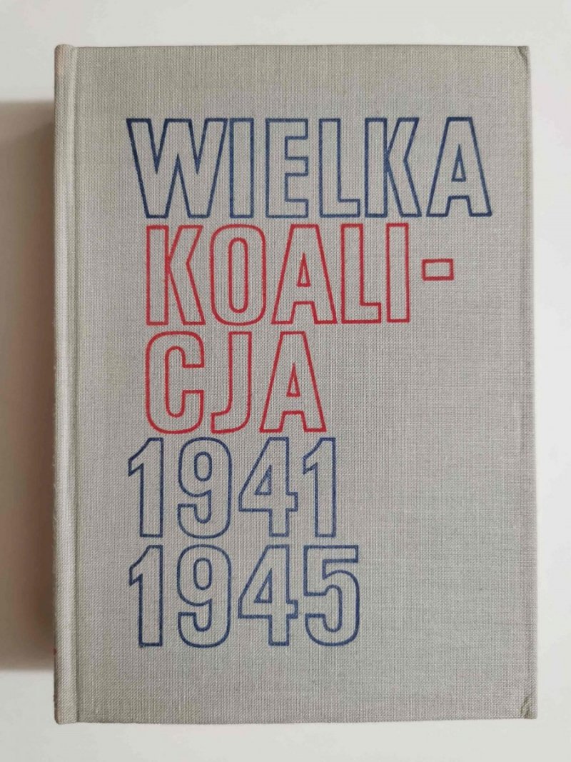 WIELKA KOALICJA 1941-1945 TOM I 1941-1943 