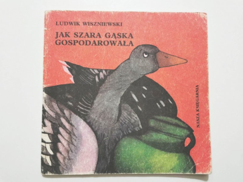 POCZYTAJ MI MAMO. JAK SZARA GĄSKA GOSPODAROWAŁA - Ludwik Wiszniewski