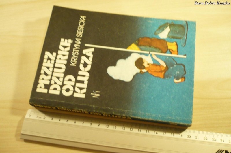 PRZEZ DZIURKĘ OD KLUCZA - Krystyna Siesicka (1983)