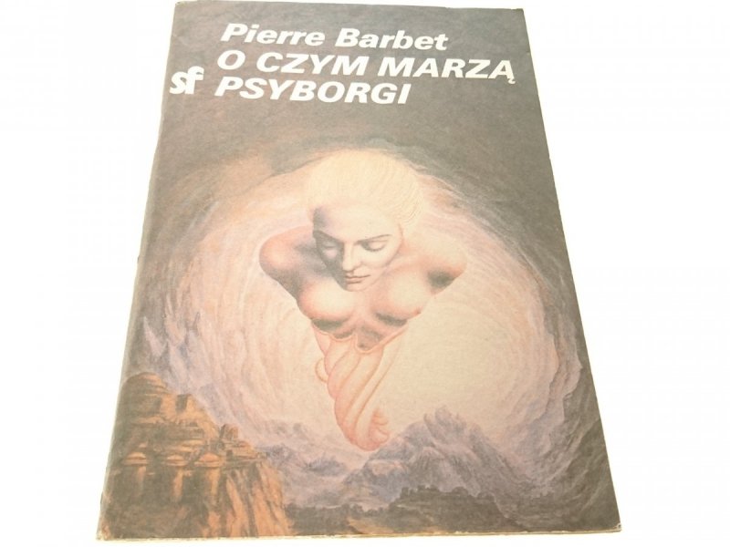 O CZYM MARZĄ PSYBORGI - Pierre Barbet (1985)