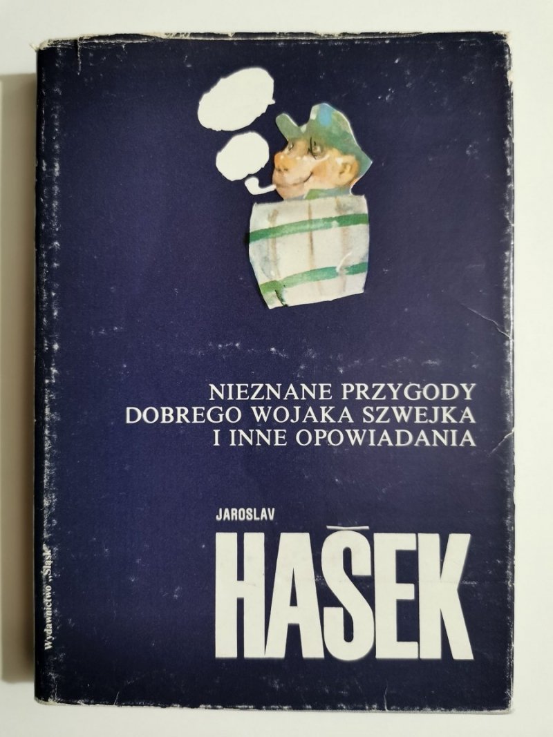 NIEZNANE PRZYGODY DOBREGO WOJAKA SZWEJKA I INNE OPOWIADANIA - J. Haśek 