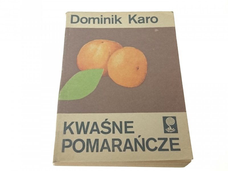KWAŚNE POMARAŃCZE - Dominik Karo 1985