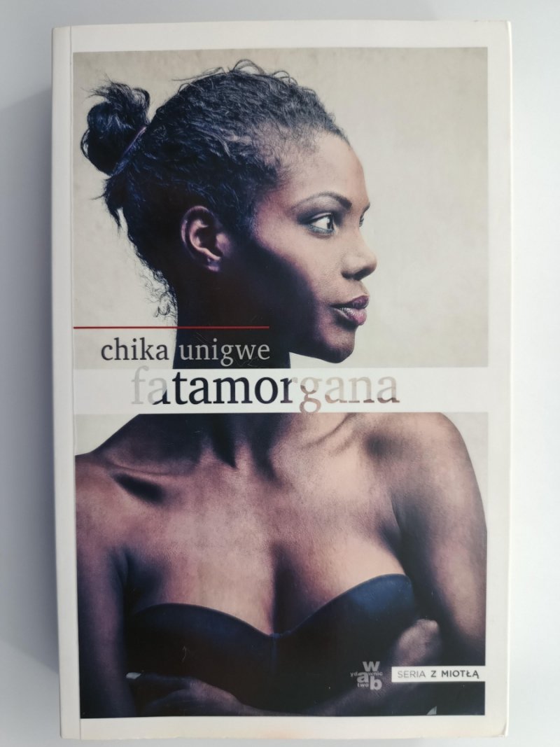 FATAMORGANA. SERIA Z MIOTŁĄ - Chika Unigwe