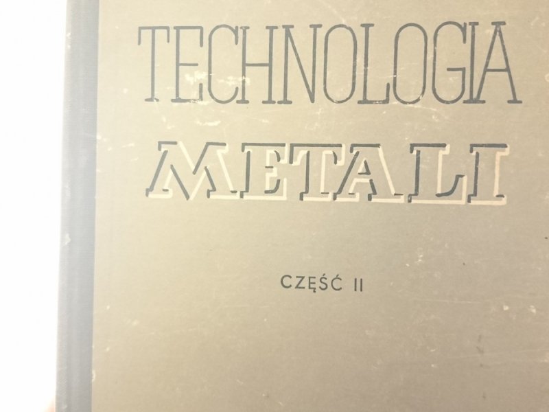 TECHNOLOGIA METALI CZĘŚCI OD 1 DO 3 - Okoniewski