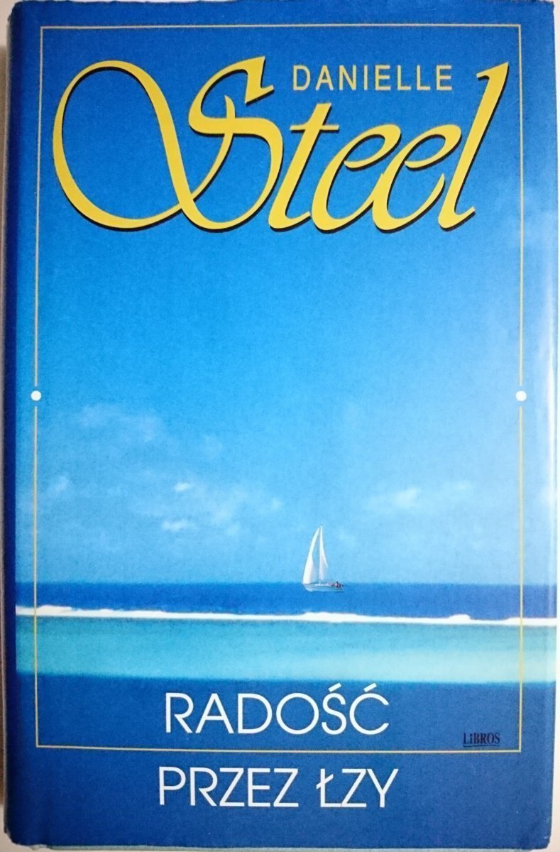 RADOŚĆ PRZEZ ŁZY - Danielle Steel 2001