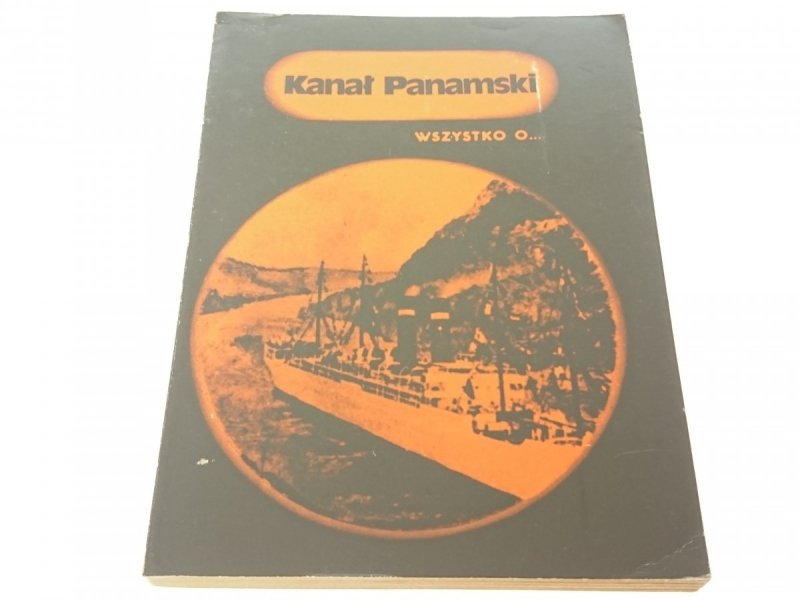 KANAŁ PANAMSKI WSZYSTKO O... - Andrzej F Żmuda